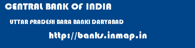 CENTRAL BANK OF INDIA  UTTAR PRADESH BARA BANKI DARYABAD   banks information 